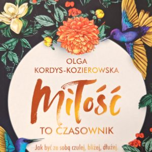 Miłość to czasownik Jak być ze sobą czulej, bliżej, dłużej. I na większym luzie
