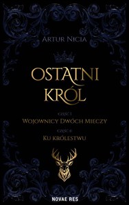 Ostatni król. Tom 1. Wojownicy Dwóch Mieczy. Tom 2. Ku królestwu