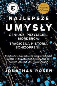 Najlepsze umysły Geniusz, przyjaciel, morderca. Tragiczna historia schizofrenii.
