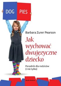 Jak wychować dwujęzyczne dziecko Poradnik dla rodziców (i nie tylko)