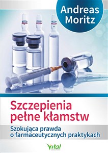 Szczepienia pełne kłamstw Szokująca prawda o farmaceutycznych praktykach
