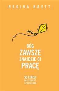 Bóg zawsze znajdzie Ci pracę 50 lekcji jak szukać spełnienia