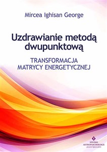 Uzdrawianie metodą dwupunktową Transformacja matrycy energetycznej