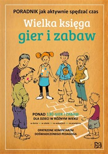 Wielka księga gier i zabaw Poradnik, jak aktywnie spędzać czas