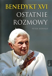 Benedykt XVI Ostatnie rozmowy