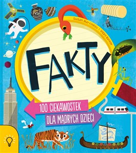 Fakty 100 ciekawostek dla mądrych dzieci