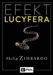 Efekt Lucyfera Dlaczego dobrzy ludzie czynią zło?