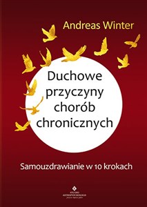 Duchowe przyczyny chorób chronicznych Samouzdrawianie w 10 krokach