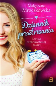 Dziennik przetrwania. Zapiski niedoskonałej matki