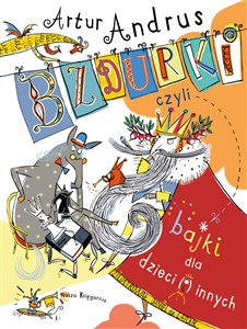 Bzdurki czyli bajki dla dzieci(i)innych