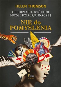 Nie do pomyślenia O ludziach, których mózgi działają inaczej