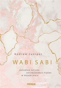 Wabi sabi Japońska sztuka dostrzegania piękna w przemijaniu