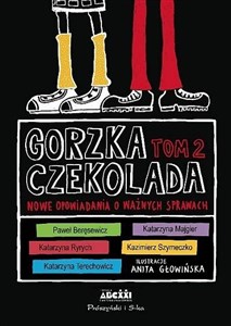 Gorzka czekolada Tom 2 Nowe opowiadania o ważnych sprawach