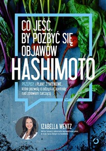 Co jeść, by pozbyć się objawów hashimoto Przepisy i plany żywieniowe