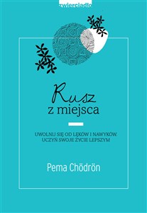 Rusz z miejsca Uwolnij się od lęków i nawyków. Uczyń swoje życie lepszym