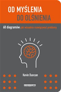Od myślenia do olśnienia 60 diagramów: jak wizualnie rozwiązywać problemy