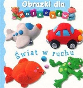 Świat w ruchu Obrazki dla maluchów