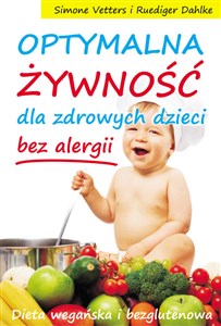 Optymalna żywność dla zdrowych dzieci bez alergii Dieta wegańska i bezglutenowa