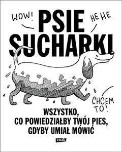 Psie sucharki Wszystko co powiedziałby twój pies gdyby umiał mówić