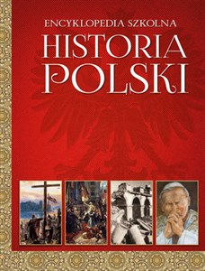 Encyklopedia szkolna Historia Polski