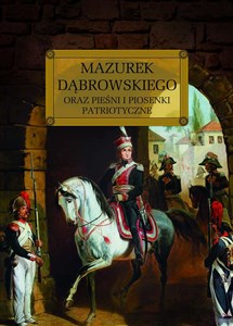 Mazurek Dąbrowskiego oraz pieśni i piosenki patriotyczne