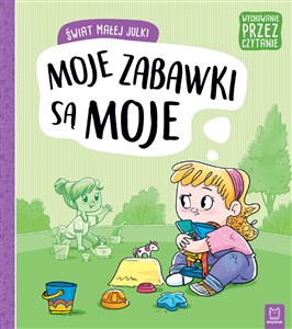 Świat małej Julki Moje zabawki są moje Wychowanie przez czytanie .