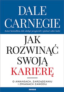 Jak rozwinąć swoją karierę O awansach, zarządzaniu i zmianach zawodu