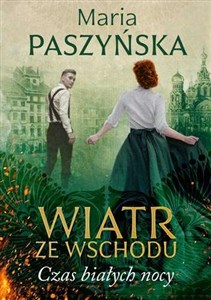 Wiatr ze Wschodu. Czas białych nocy.