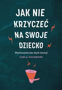 Jak nie krzyczeć na swoje dziecko