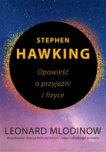 Stephen Hawking Opowieść o przyjaźni i fizyce