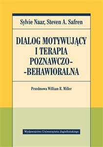 Dialog motywujący i terapia poznawczo-behawioralna Przedmowa William R. Miller