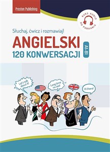 Angielski 120 Konwersacji A2-B1 Słuchaj, ćwicz i rozmawiaj!