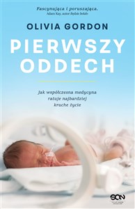 Pierwszy oddech Jak współczesna medycyna ratuje najbardziej kruche życie