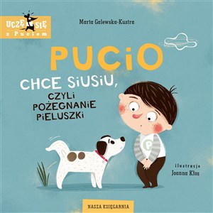 Pucio chce siusiu, czyli pożegnanie pieluszki