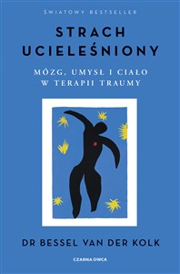 Strach ucieleśniony Mózg, umysł i ciało w terapii traumy