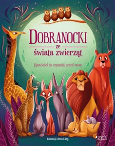 Dobranocki ze świata zwierząt Opowieści do czytania przed snem