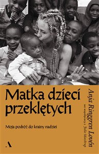 Matka dzieci przeklętych Moja podróż do krainy nadziei