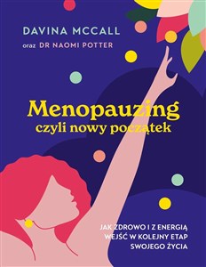 Menopauzing Jak zdrowo i z energią wejść w kolejny etap swojego życia