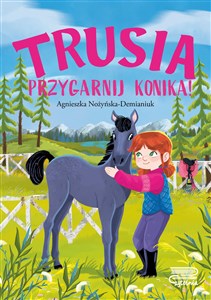 Trusia. Przygarnij konika!