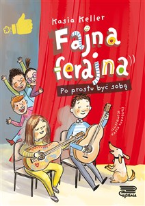 Fajna ferajna Po prostu być sobą Tom 1