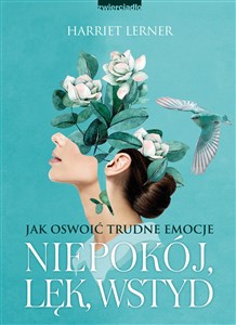 Niepokój lęk wstyd Jak oswoić trudne emocje