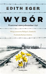 Wybór Przetrwać niewyobrażalne i żyć