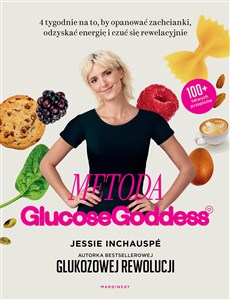 Metoda Glucose Goddess 4 tygodnie na to, by opanować zachcianki, odzyskać energię i czuć się rewelacyjnie