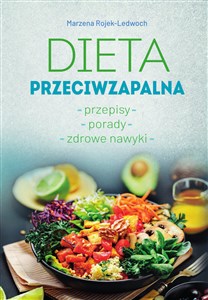 Dieta przeciwzapalna. Przepisy. Porady. Zdrowe nawyki.