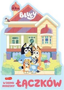 W domu rodziny Łączków. Bluey Książeczki kartonowe