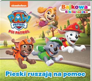 Psi Patrol Bajkowa biblioteczka 7 Pieski ruszają na pomoc