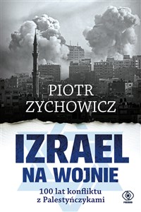 Izrael na wojnie 100 lat konfliktu z Palestyńczykami