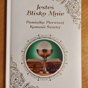 Jesteś blisko mnie. Pamiątka Pierwszej Komunii Świętej