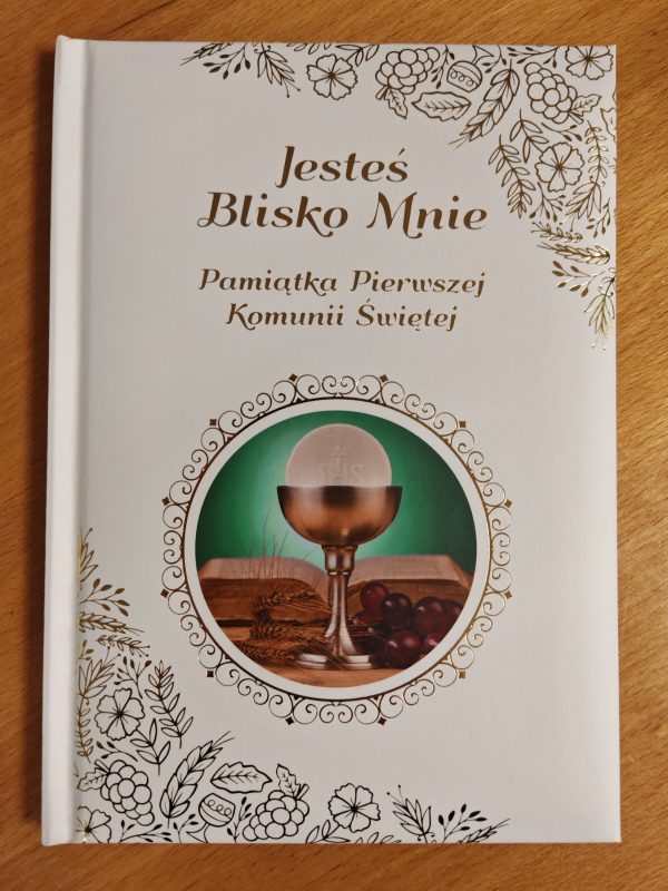 Jesteś blisko mnie. Pamiątka Pierwszej Komunii Świętej