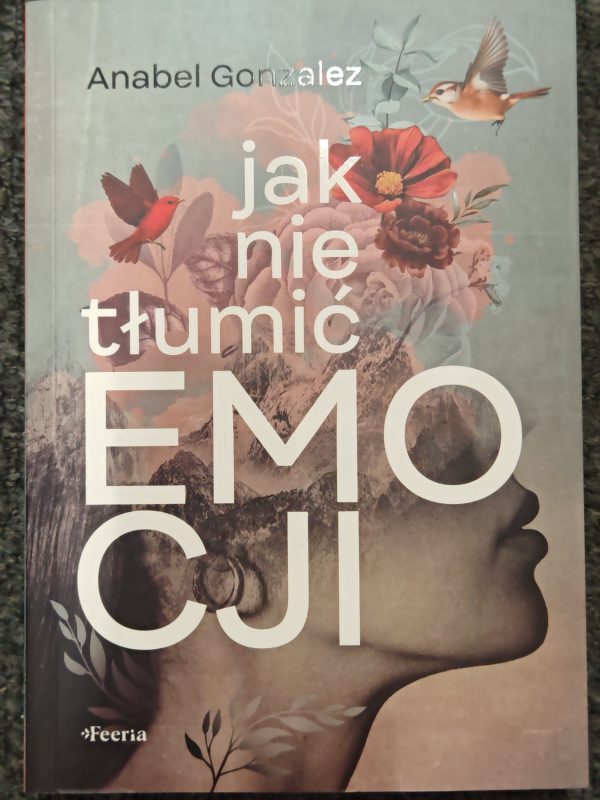 Jak nie tłumić emocji